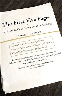 The First Five Pages: A Writer's Guide To Staying Out of the Rejection Pile