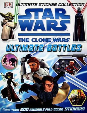 Clone Wars Ultimate Battles (Ultimate Sticker Book Series)