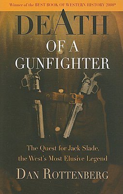 Death of a Gunfighter: The Quest for Jack Slade, the West's Most Elusive Legend