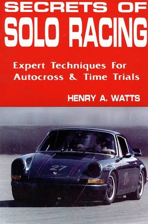 Secrets of Solo Racing: Expert Techniques for Autocross and Time Trials