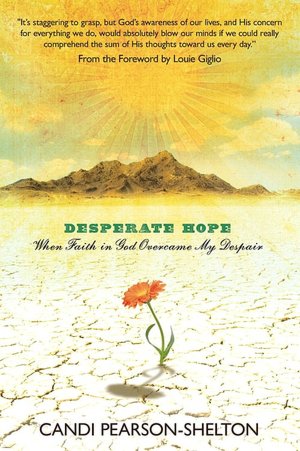 Desperate Hope: When Faith in God Overcame My Despair