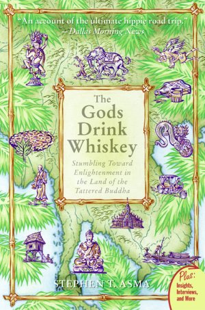 Gods Drink Whiskey: Stumbling Toward Enlightenment in the Land of the Tattered Buddha