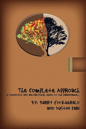 The Complete Approach-The Scientific And Metaphysical Guide To The Paranormal
