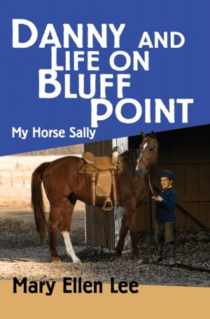 Danny And Life On Bluff Point: My Horse Sally (Book 5)