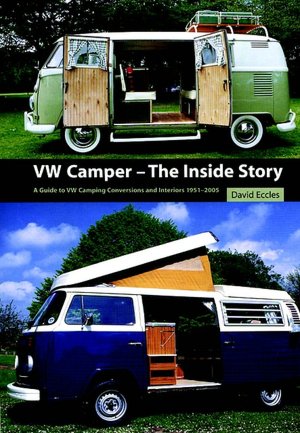 VW Camper - The Inside Story: A Guide to VW Camping Conversions and Interiors 1951-2005