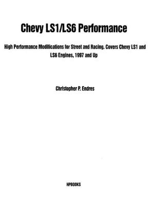 Chevy LS1/LS6 Performance: High Performance Modifications for Street and Strip - Covers LS1 Small-Block Chevy Engines