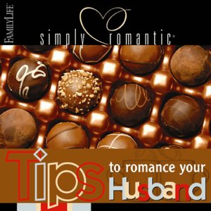 Simply Romantic: Tips to Romance Your Husband