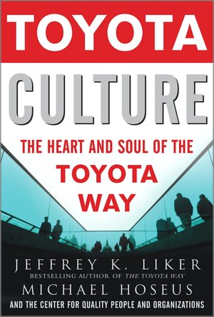 Toyota Culture: The Heart and Soul of the Toyota Way