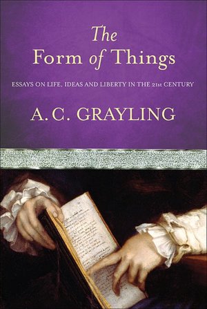 The Form of Things: Essays of Life, Ideas and Liberty in the 21st Century