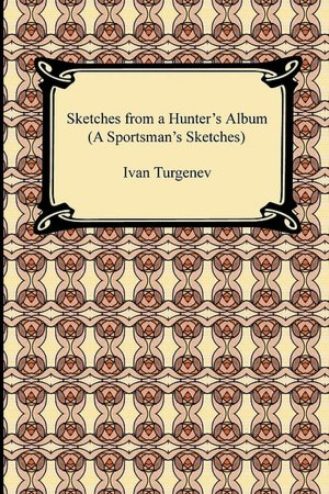 Sketches From A Hunter's Album (A Sportsman's Sketches)