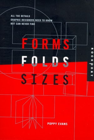 Forms, Folds, and Sizes: All the Details Graphic Designers Need to Know but Can Never Find