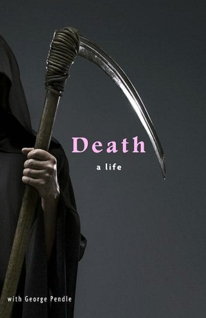 Epub ebooks download rapidshare Death: A Life 9780307395603 by George Pendle (English Edition)