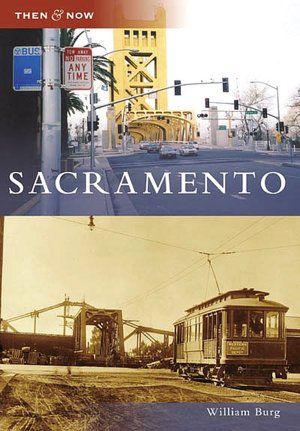 Sacramento, California (Then & Now Series)