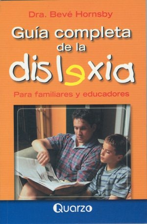 Guia Completa de la Dislexia: Para Familiares Y Educadores