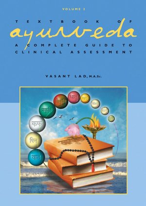 Textbook of Ayurveda: A Complete Guide to Clinical Assessment