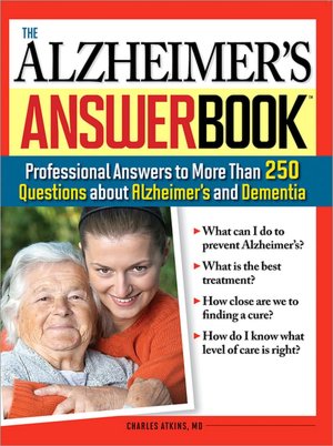 The Alzheimer's Answer Book: Professional Answers to More than 250 Questions about Alzheimer's and Dementia