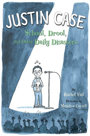 Justin Case: School, Drool, and Other Daily Disasters