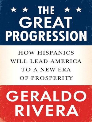 The Great Progression: How Hispanics Will Lead America to a New Era of Prosperity