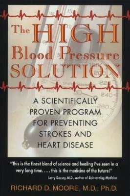 The High Blood Pressure Solution: A Scientifically Proven Program for Preventing Strokes and Heart Disease