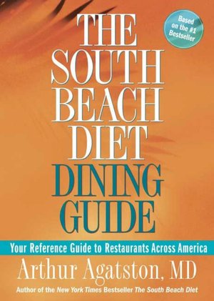 South Beach Diet Dining Guide: Your Reference Guide to Restaurants across America