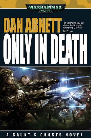 Only in Death (Gaunt's Ghost Series)