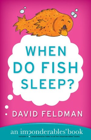 When Do Fish Sleep?: An Imponderables Book