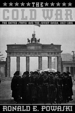 The Cold War: The United States and the Soviet Union, 1917-1991