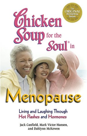 Chicken Soup for the Soul in Menopause: Living and Laughing through Hot Flashes and Hormones