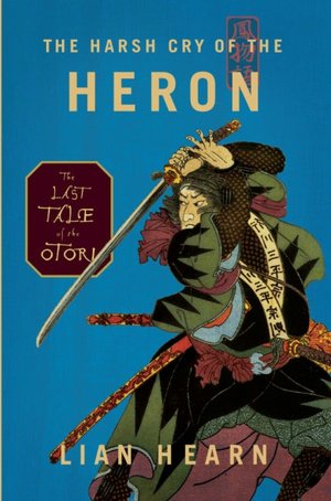 Harsh Cry of the Heron (Tales of the Otori Series #4)