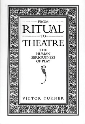 From Ritual to Theatre : The Human Seriousness of Play