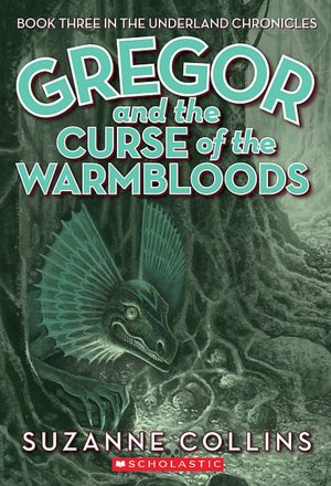 Gregor and the Curse of the Warmbloods (Underland Chronicles Series #3)