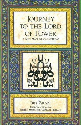 The Journey to the Lord of Power: A Sufi Manual on Retreat