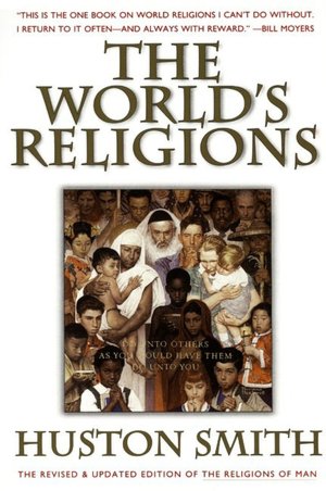The World's Religions: Completely Revised and Updated Edition of The Religions of Man