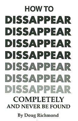 Downloading free ebooks pdf How to Disappear Completely and Never Be Found 9780879472573