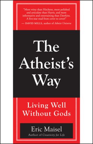 The Atheist's Way: Living Well Without Gods