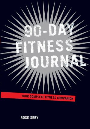 90-Day Fitness Journal: Your Complete Fitness Companion