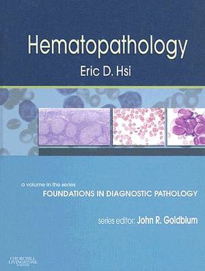 Hematopathology: A Volume in Foundations in Diagnostic Pathology Series