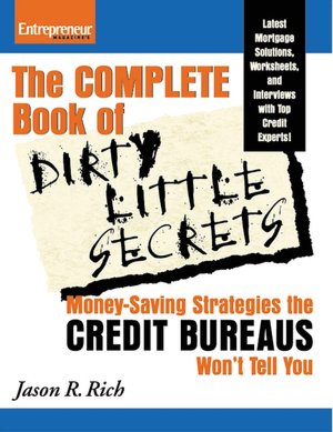 Dirty Little Secrets: Money-Saving Strategies the Credit Bureaus Won't Tell You