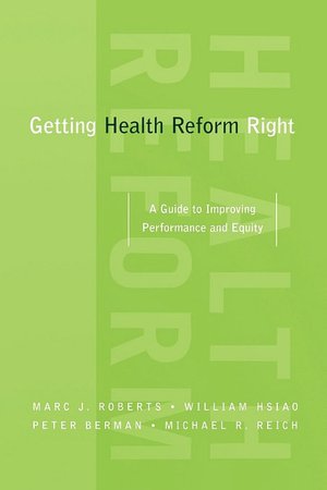 Getting Health Reform Right: A Guide to Improving Performance and Equity