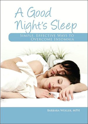Good Night's Sleep, A: Simple, Effective Ways to Overcome Insomnia
