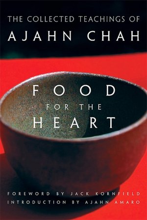 Food for the Heart: The Collected Teachings of Ajahn Chah