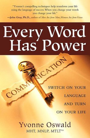 Every Word Has Power: Switch on Your Language and Turn on Your Life