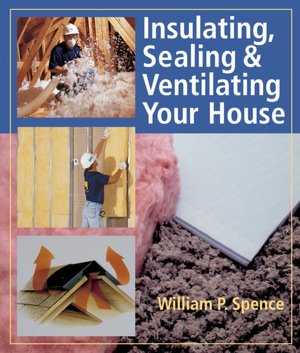 Insulating, Sealing & Ventilating Your House