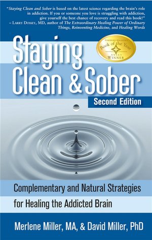 Staying Clean & Sober: Complementary and Natural Strategies for Healing the Addicted Brain