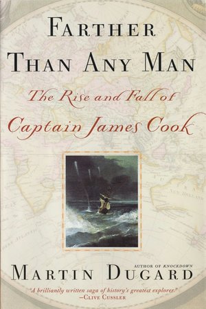 Farther Than Any Man: The Rise and Fall of Captain James Cook