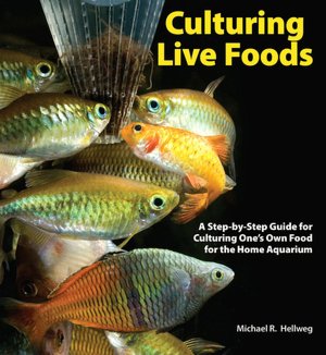 Download Ebooks for android Culturing Live Foods: A Step-by-Step Guide for Culturing One's Own Live Foods for the Home Aquarium 9780793806553 FB2