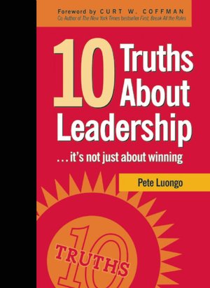 Ten Truths about Leadership: It's Not Just about Winning