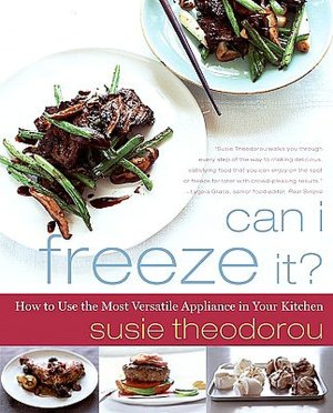 Can I Freeze It?: How to Use the Most Versatile Appliance in Your Kitchen