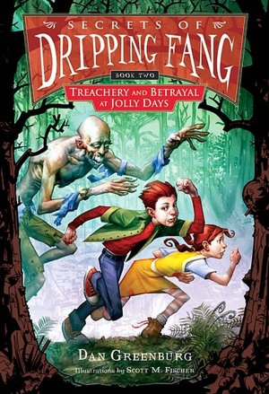Treachery and Betrayal at Jolly Days (Secrets of Dripping Fang Series #2)