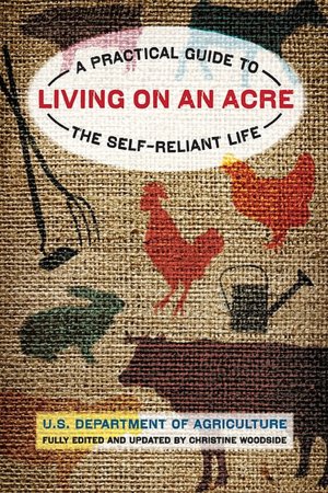 Living on an Acre, 2nd: A Practical Guide to the Self-Reliant Life